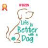Life is Better With a Dog Machine Embroidery Design
